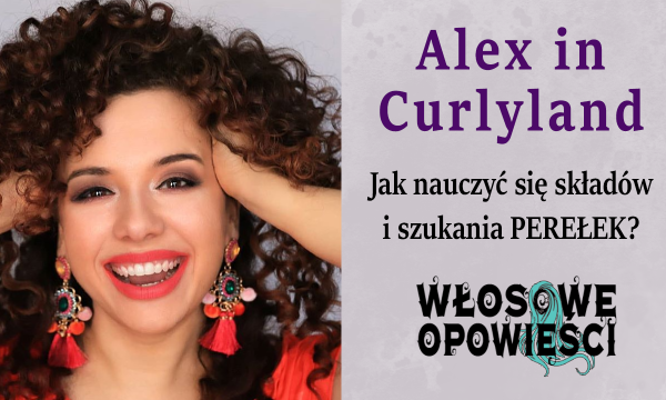 Jak uczyć się składów i znaleźć perełki do loków z Alex in Curlyland Włosowe Opowieści Podcast