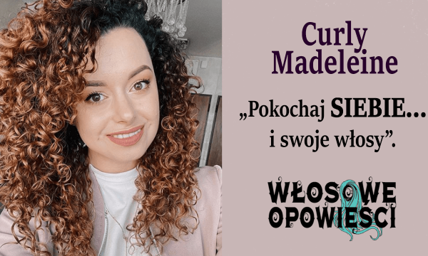 Pokochaj swoje loki i siebie z Curly Madeleine Włosowe Opowieści