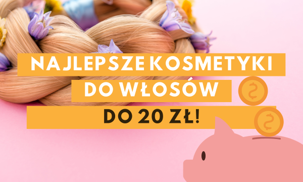 kosmetyki do 20 zł